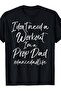 تي شيرت I Don't Need Workout I'm A Prop Funny Dance Dad Life - 7