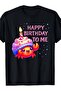 تي شيرت Happy Birthday To Me يحمل رسومات كب كيك على شكل سرطان البحر المنزلي الغريب - 2