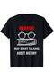Warning May Start Talking About History Funny Teacher Gift T-Shirt - 2