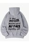 Unisex if My Mouth Doesn'T Say It, My Face Will Printed Sweatshirt with Hood - 3