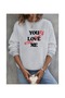 You Love Me Printed Crewneck Sweatshirt