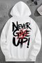 Unisex 3 Thread Cotton White Nevergiveup Print Loose Fit Sweatshirt Hoodie