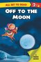 All set to Read A Phonics Reader Off to the Moon - 3