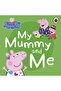 Peppa Pig: My Mummy And Me