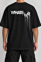 Whatever Melting Text Back Printed Oversize Black T-Shirt