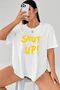 Unisex Shut Up Printed T-shirt