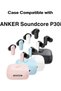 غطاء سيليكون لسماعات Soundcore p30i من Anker، غطاء ناعم مقاوم للصدمات. - 8
