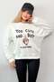 Women's Crew Neck Too Cute Printed 3-Strand Sweatshirt Ecru - 7186