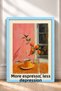 More Expresso, Less Depresso Coffee Cup Framed Poster, Italy Poster, Wall Decor, Itp185. - 3