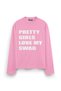 Pretty Girls Love My Swag Printed Long Sleeve Oversized T-Shirt, Pink.