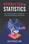 Introduction to Statistics: An Intuitive Guide for Analyzing Data and Unlocking Discoveries