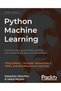 Python Machine Learning: Machine Learning and Deep Learning with Python, scikit-learn, and TensorFlo