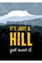 It's Just a Hill. Ash This. Motivation. . Gift. Table Wooden Poster Decorative