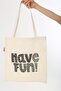 Cloth Bag Tote Bag Have Fun Printed - 7