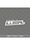 ملصق "I Just Look Illegal" للسيارة