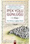 Ipek Yolu Günlüğü 1. Kitap