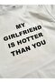 Unisex My Girlfriend Is Hotter Than You Written T-shirt