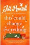 This Could Change Everything Lifeaffirming Romantic And Irresistible The Sunday Times Bestseller