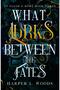 What Lurks Between the Fates: your next fantasy romance obsession! (Of Flesh and Bone Book 3)