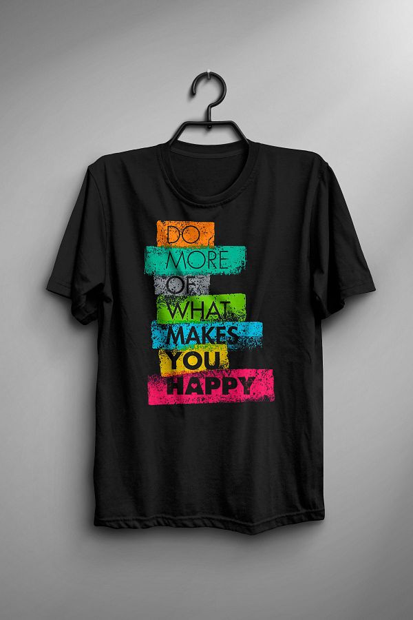 GrafikModa-Do More Of What Makes You Happy Design T-Shirt 1