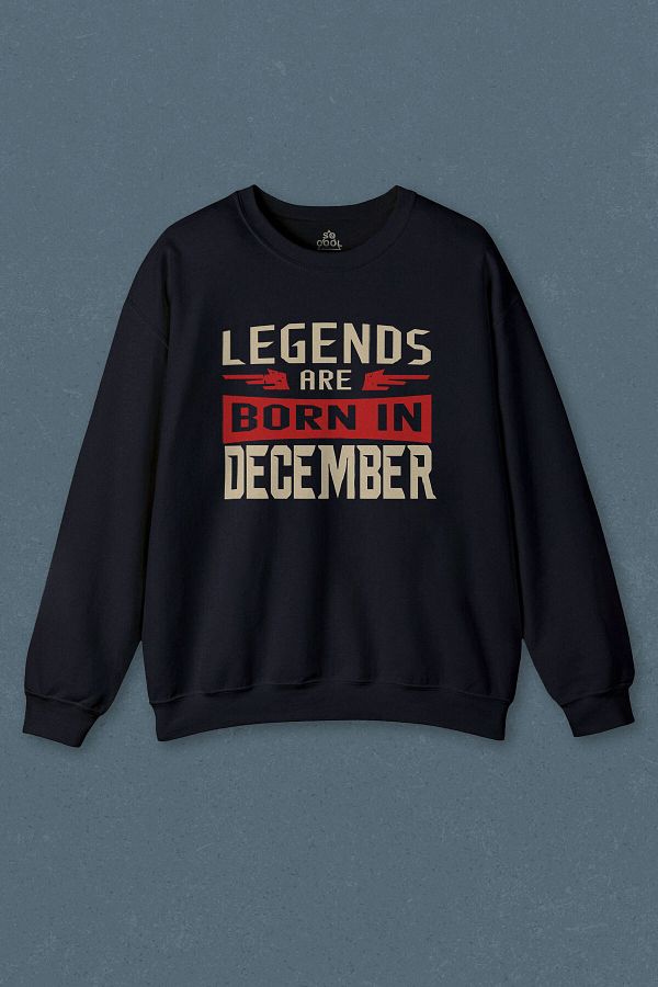 Legends are born in december sweatshirt cheap