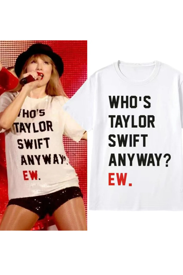 POPULUS-Who Is Taylor Swift Anyway Ew Slogan White T-Shirt 1