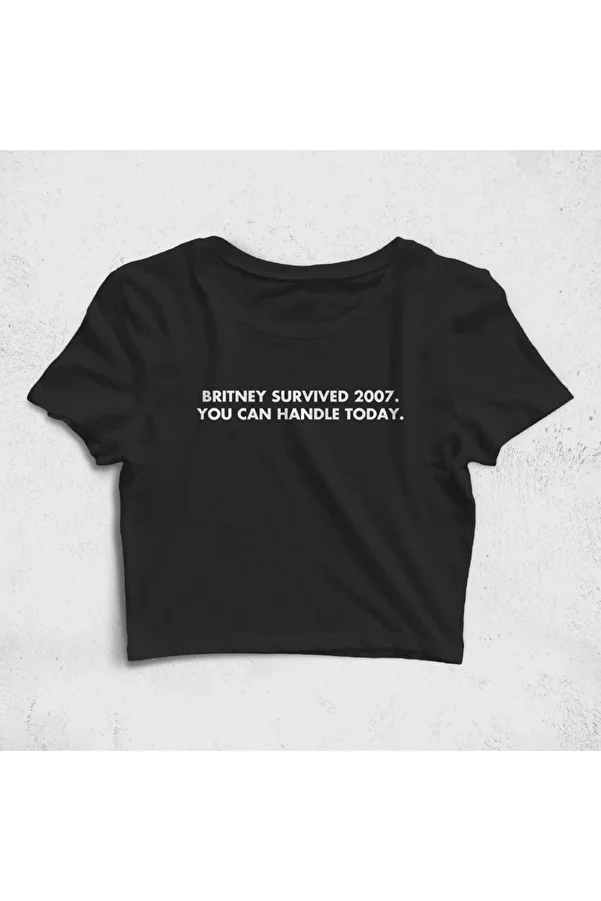 Built By Crazy-Britney Survived 2007 - Croptop T-Shirt: You Can Handle Today 1