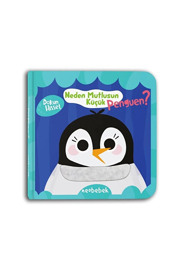 Neobebek Neden Mutlusun Küçük Penguen? (Aynalı Dokun Hisset Kitap)