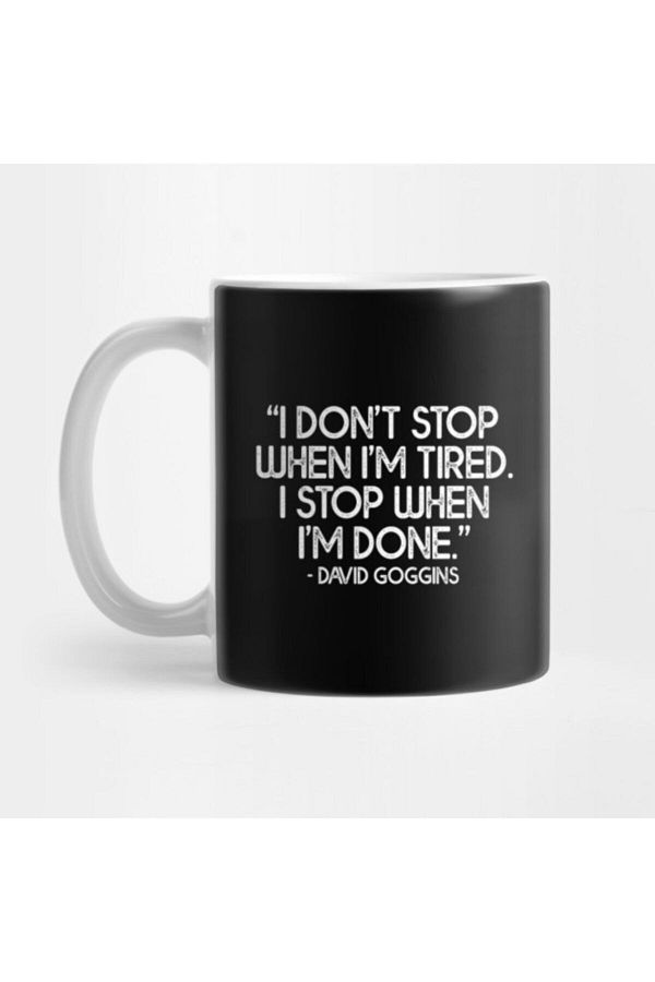 TatFast-I Don't Stop When I'm Tired, I Stop When I'm Done David Goggins Fitness Quote Cup 1