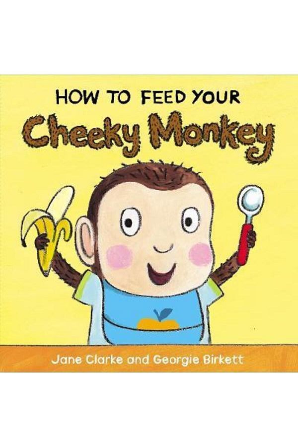 Penguin Books-How To Feed Your Cheeky Monkey Jane Clarke 1