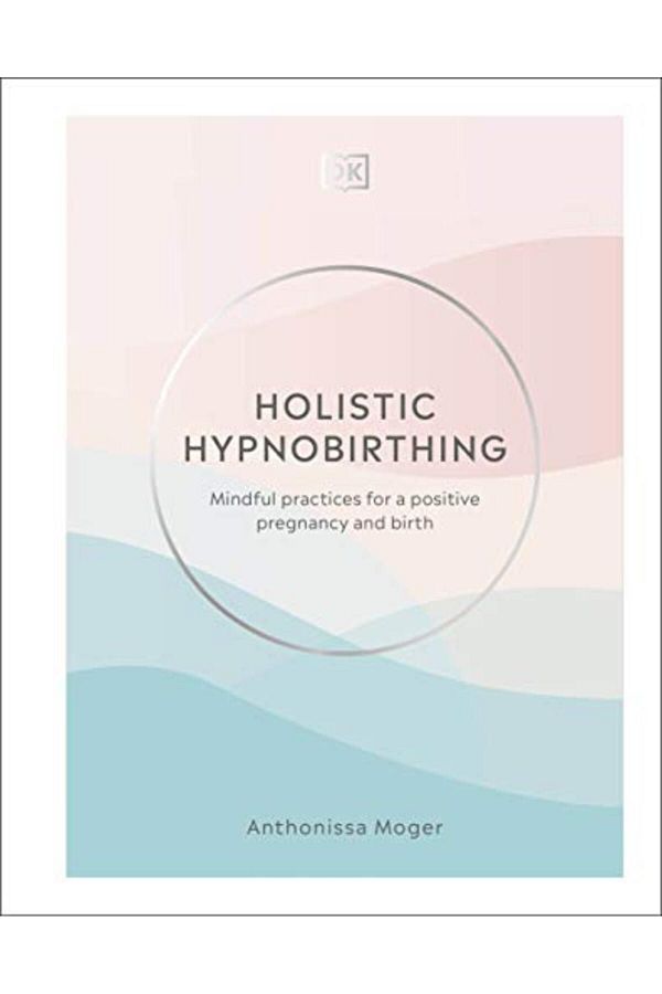 Penguin Random House-Holistic Hypnobirthing Mindful Practices For A Positive Pregnancy And Birth 1