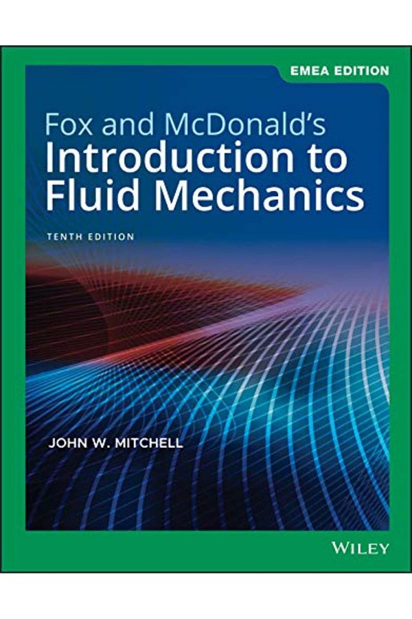 Wiley-Fox And Mcdonalds Introduction To Fluid Mechanics 10Th Edition Emea Edition 1