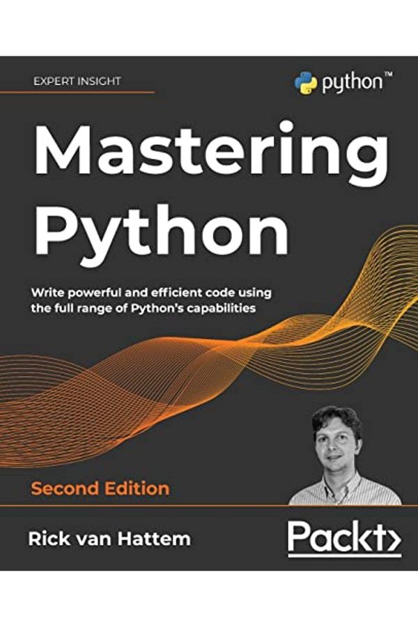 Packt Publishing-Mastering Python Write Powerful And Efficient Code Using The Full Range Of Pythons Capabilities 1