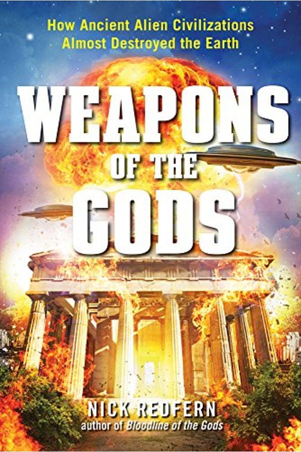 Red Wheel Weiser Books-Weapons Of The Gods How Ancient Alien Civilizations Almost Destroyed The Earth 1