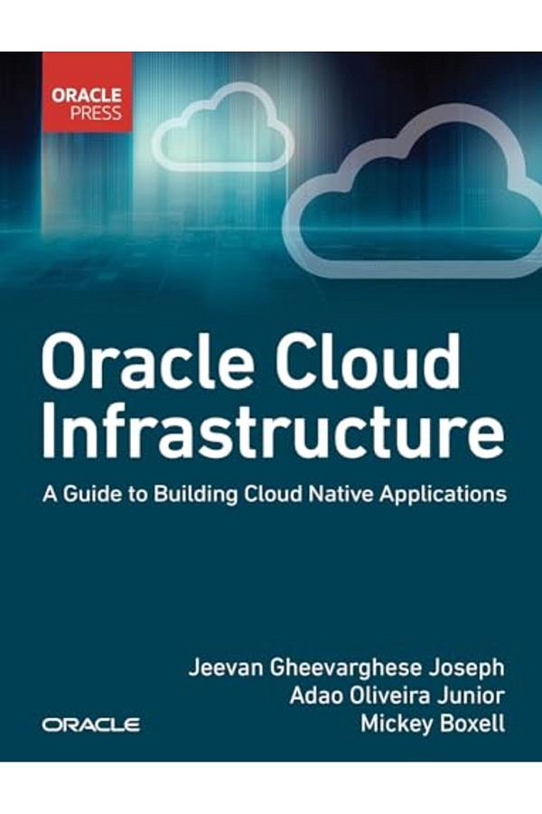 Pearson-Oracle Cloud Infrastructure A Guide To Building Cloud Native Applications 1