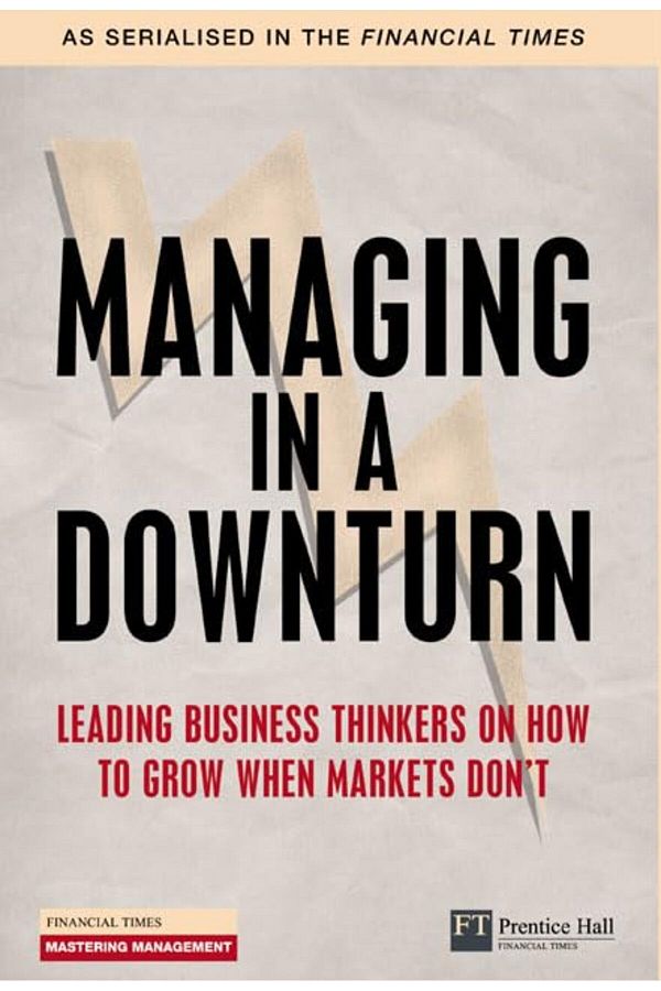 Pearson-Managing In A Downturn Leading Business Thinkers On How To Grow When Markets Dont Financial Times 1