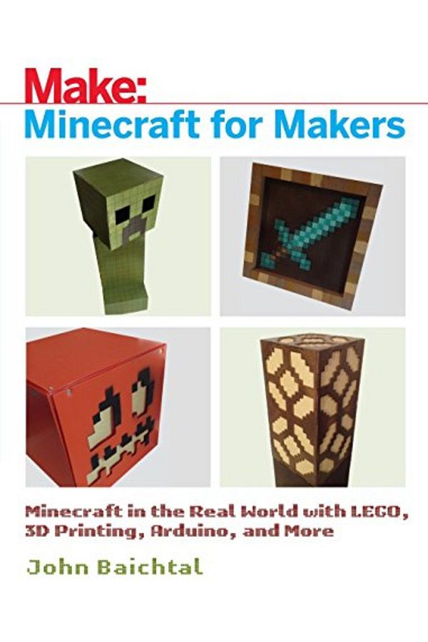 Wiley-Minecraft For Makers Minecraft In The Real World With Lego 3D Printing Arduino And More! 1