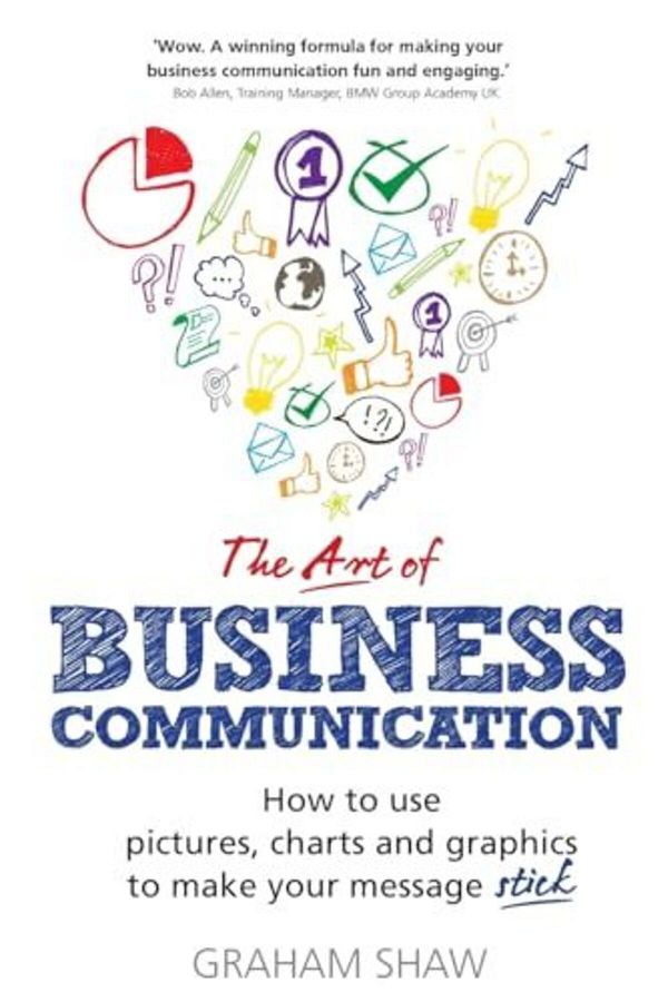 Pearson-Art Of Business Communication The How To Use Pictures Charts And Graphics To Make Your Message St 1