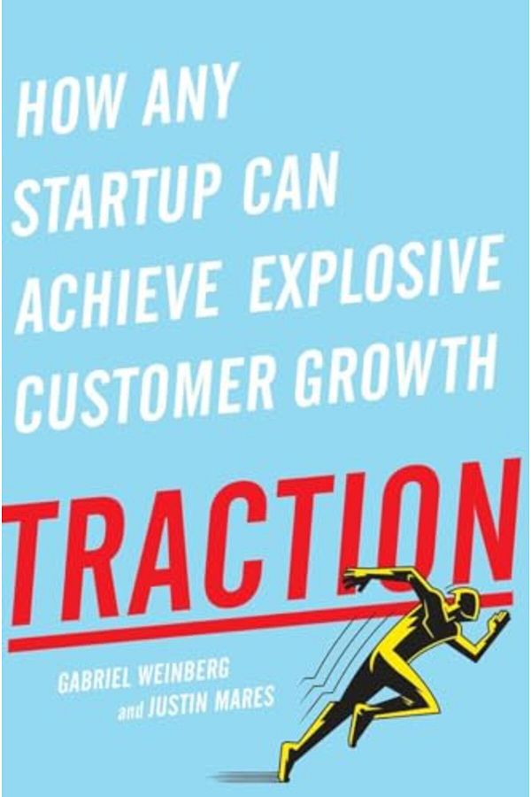 Penguin Random House-Traction How Any Startup Can Achieve Explosive Customer Growth 1