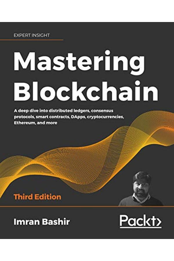Packt Publishing-إتقان تقنية البلوك تشين نظرة متعمقة في السجلات الموزعة وبروتوكولات الإجماع والعقود الذكية 1