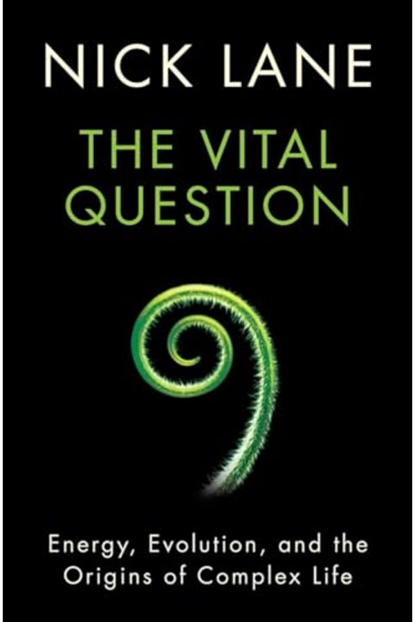 Wiley-The Vital Question Energy Evolution And The Origins Of Complex Life 1