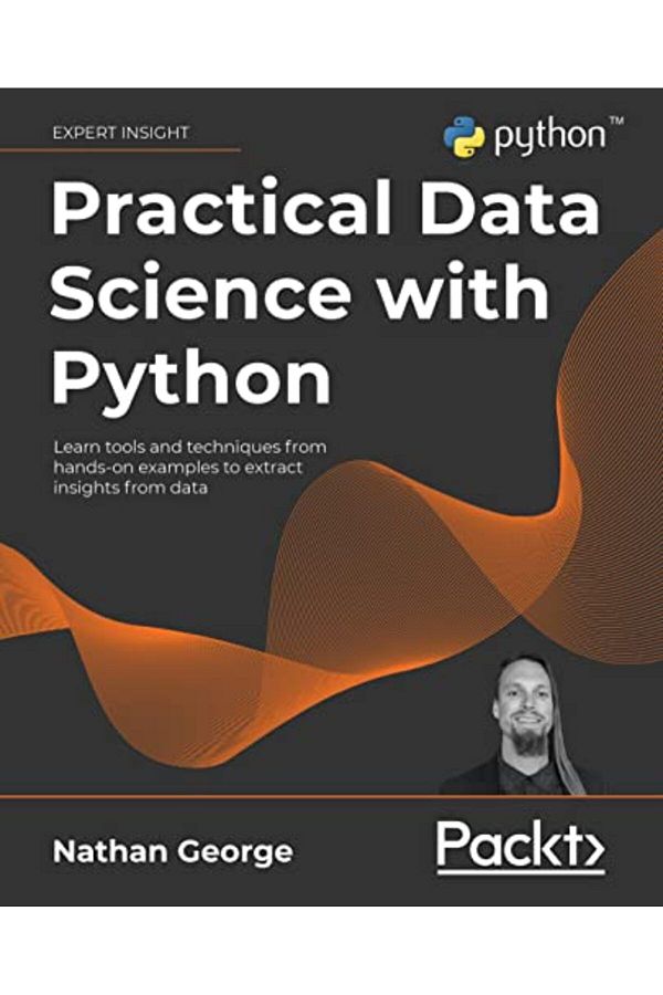 Packt Publishing-Practical Data Science With Python Learn Tools And Techniques From Handson Examples To Extract Ins 1