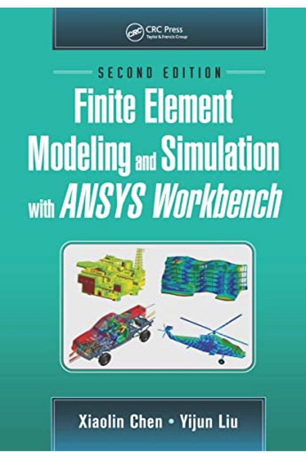 Taylor & Francis Books Ltd-Finite Element Modeling And Simulation With Ansys Workbench Second Edition 1