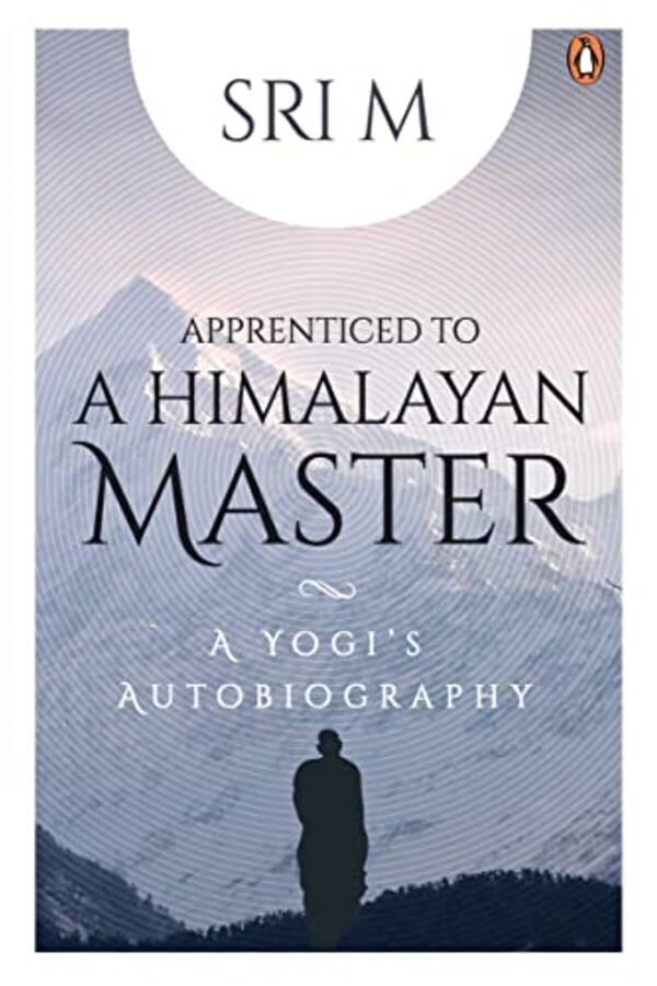 Penguin Random House-Apprenticed To A Himalayan Master A Yogis Autobiography 1