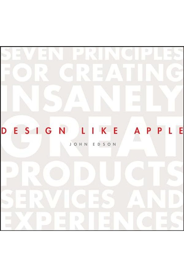 Wiley-Design Like Apple Seven Principles For Creating Insanely Great Products Services And Experiences 1