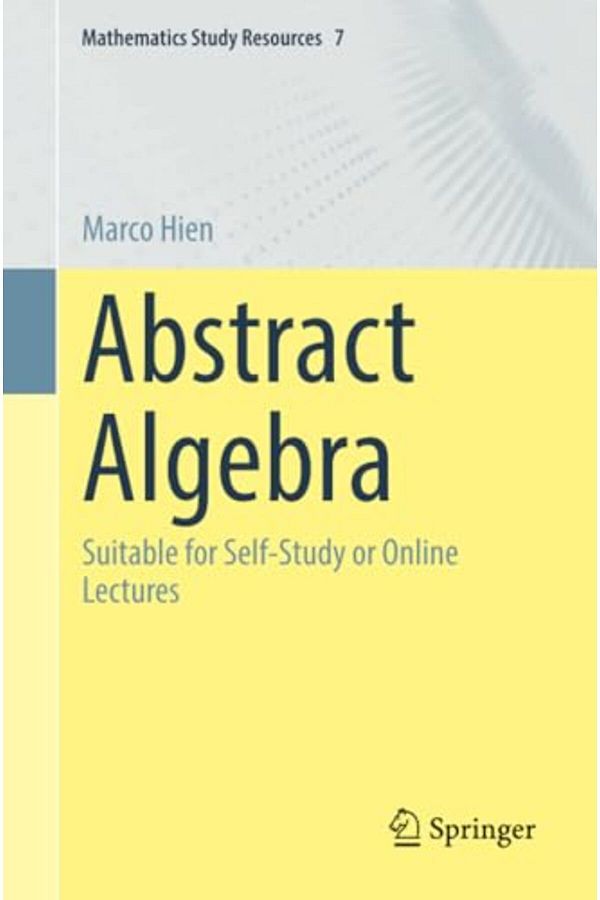 Springer-Abstract Algebra Suitable For Selfstudy Or Online Lectures 1