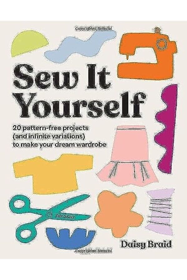 Macmillan Distribution-Sew It Yourself With Diy Daisy 20 Patternfree Projects And Infinite Variations To Make Your Drea 1