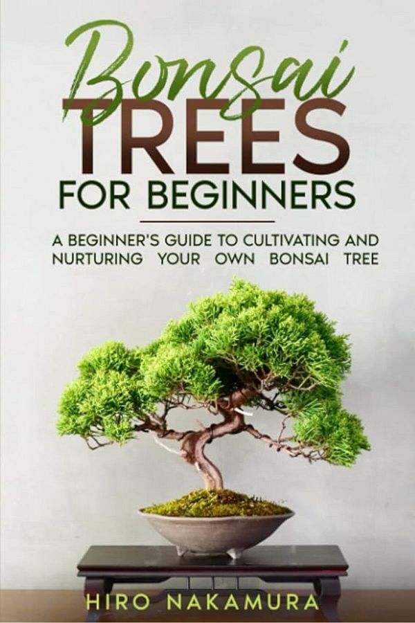 Ingram-Bonsai Trees For Beginners A Beginners Guide To Cultivating And Nurturing Your Own Bonsai Tree 1