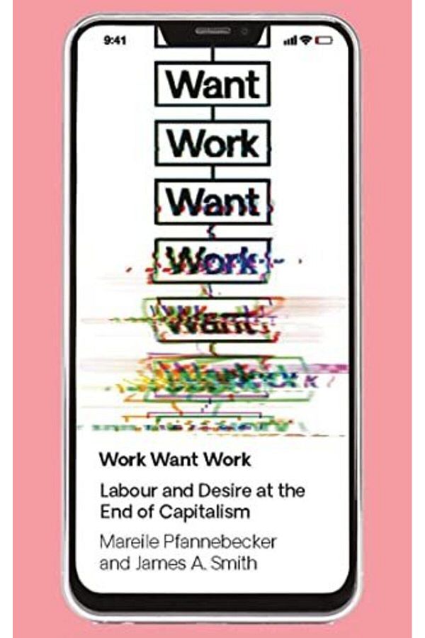 Macmillan Distribution-Work Want Work Labour And Desire At The End Of Capitalism 1