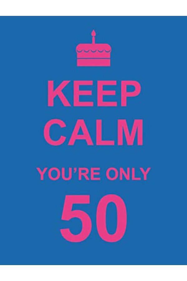 Hachette-Mkeep Calm Youre Only 50 1